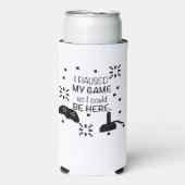 私はゲームを一時停止ここに、ゲーマーのユーモア スリム缶クーラー (Seltzer正面)