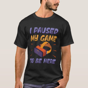 私はゲームを一時停止ここにVr仮想現実 Tシャツ