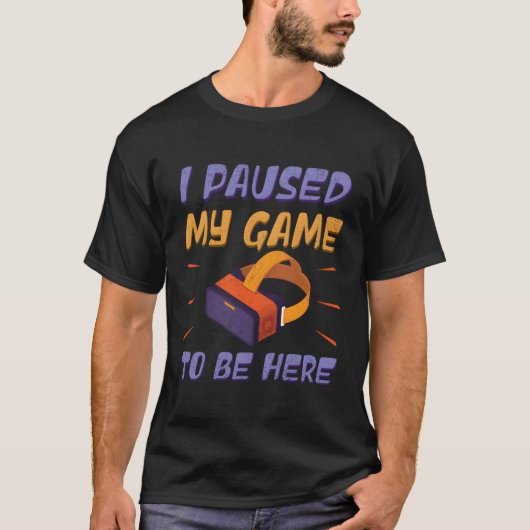 私はゲームを一時停止ここにVr仮想現実 Tシャツ (正面)