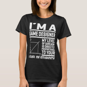 私はゲームデザイナーである私の皮肉のレベルは直接である Tシャツ
