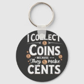 私はコインを集める理由は彼らがセント・コレクターを作るからだ キーホルダー (正面)