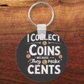 私はコインを集める理由は彼らがセント・コレクターを作るからだ キーホルダー (正面)