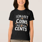 私はコインを集める理由は彼らがセント・コレクターを作るからだ トライブレンドＴシャツ (正面)