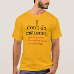 私はコスチュームはアンチハロウィンTシャツ Tシャツ<br><div class="desc">アンチおもしろいハロウィンのコスチュームTシャ読ツ、私はコスチューム... 私の見えない犬にあなたは立ち止まって！</div>