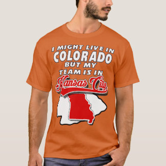 私はコロラドに住むかもしれないが、チームはカンザスにいる Tシャツ