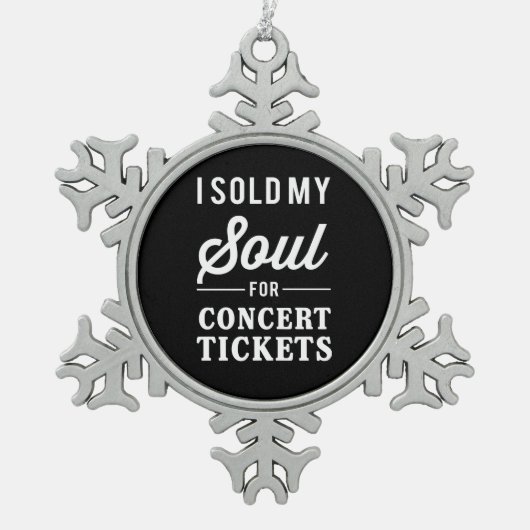 私はコンサートのチケットのために私の精神を販売しました スノーフレークピューターオーナメント (正面)