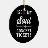 私はコンサートのチケットのために私の精神を販売しました セラミックオーナメント (右)