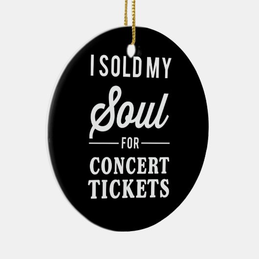 私はコンサートのチケットのために私の精神を販売しました セラミックオーナメント (右)