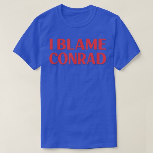 私はコンラッド友人の名前バディニックネームを非難おもしろい Tシャツ (デザイン正面)
