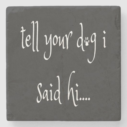 私はコースターと言ったあなたの犬に伝える ストーンコースター (正面)