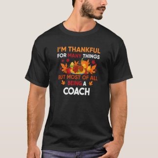 私はコーチであることの多くのことに感謝している Tシャツ