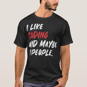 私はコーディングが好きで、おそらく3人の人々がプログラミング Tシャツ