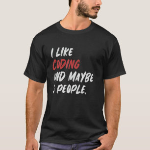 私はコーディングが好きで、おそらく3人の人々がプログラミング Tシャツ