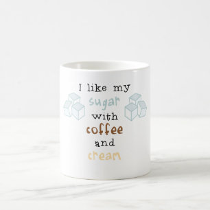 私はコーヒーおよびクリームが付いている私の砂糖を好みます コーヒーマグカップ