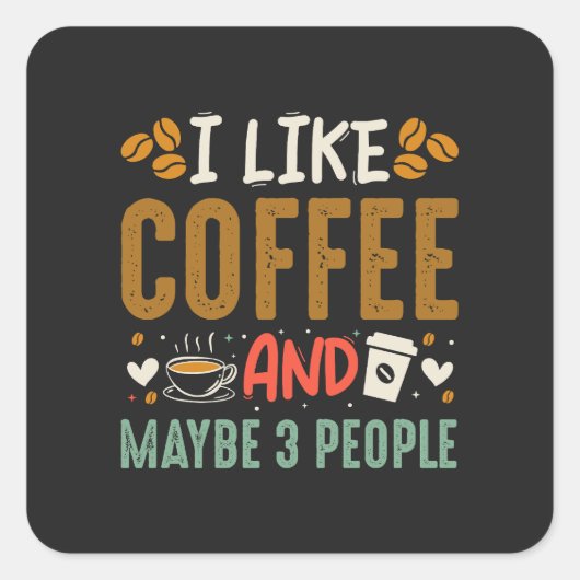 私はコーヒーが好きで、多分3人のおもしろいコーヒー愛好家 スクエアシール (正面)