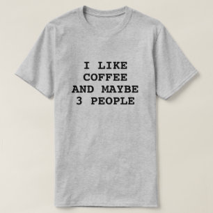 私はコーヒーが好きで、3人くらいです Tシャツ