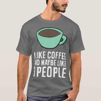 私はコーヒーが好きで、3人のコーヒーが好きかもしれない Tシャツ