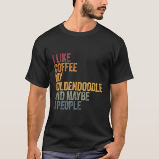 私はコーヒーが好き私のゴールデンドールと多分3人 Tシャツ