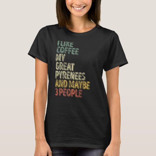 私はコーヒーが好き素晴らしで、たぶん3人 Tシャツ (正面)