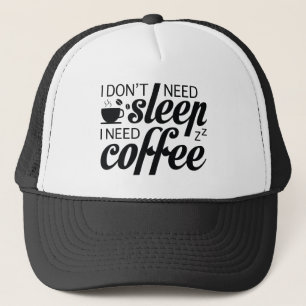 私はコーヒーが必要な睡眠を必要としない キャップ