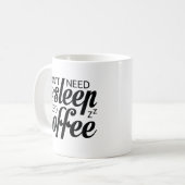 私はコーヒーが必要な睡眠を必要としない コーヒーマグカップ (正面左)