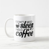 私はコーヒーが必要な睡眠を必要としない コーヒーマグカップ (左)