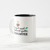 私はコーヒーが感動的必要な引用文を必要としない ツートーンマグカップ (正面左)