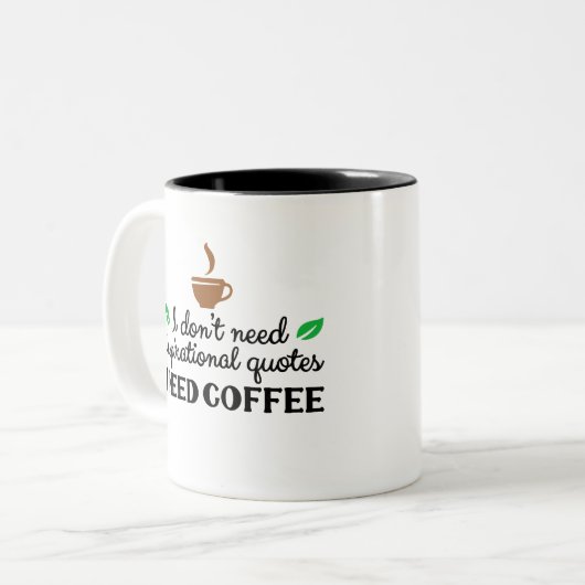 私はコーヒーが感動的必要な引用文を必要としない ツートーンマグカップ (正面左)