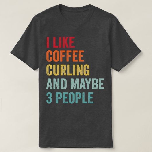 私はコーヒーとカーリングが好きかもしれない3人1 Tシャツ (デザイン正面)