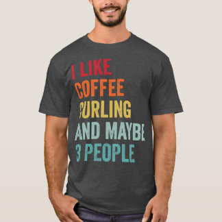 私はコーヒーとカーリングが好きかもしれない3人1 Tシャツ