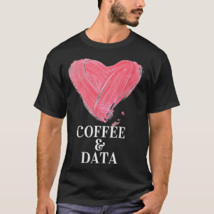 私はコーヒーとデータデザインが大好き Tシャツ