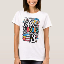私はコーヒーと本が好きです、多分3人くらいは好きです  Tシャツ