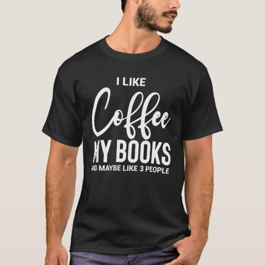 私はコーヒーと本が好きです、多分3人くらい Tシャツ (正面)