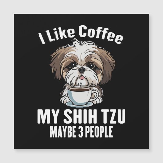 私はコーヒーと私のシーズーと多分3人が好き Funny (正面)