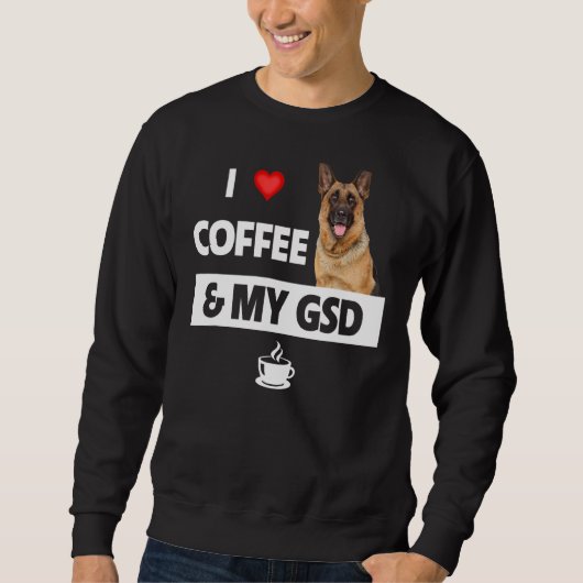 私はコーヒーと私のGsdドイツの羊飼い犬の母Dが大好き スウェットシャツ (正面)