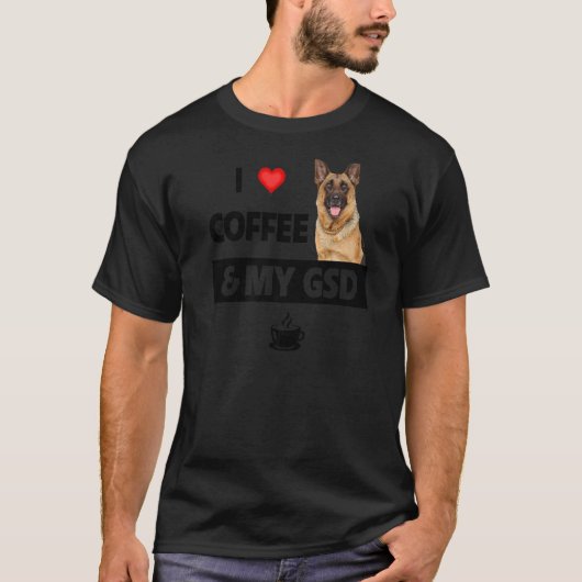 私はコーヒーと私のGsdドイツの羊飼い犬の母Dが大好き Tシャツ (正面)