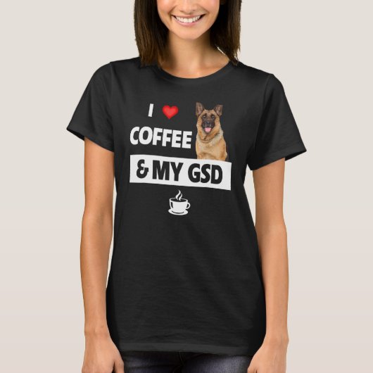 私はコーヒーと私のGsdドイツの羊飼い犬の母Dが大好き Tシャツ (正面)