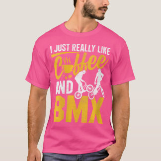 私はコーヒーとBmxがとても好きだ Tシャツ