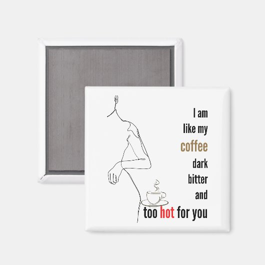 私はコーヒーのように、暗く、苦く、熱すぎる マグネット (正面/裏面)