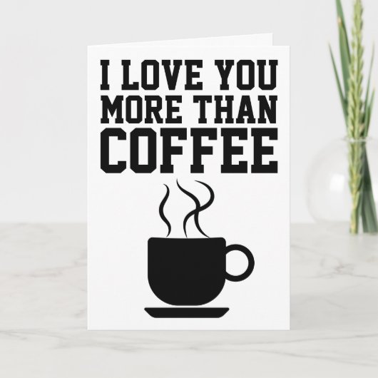 私はコーヒーのグリーティングカードよりも貴方が大好き カード (正面)