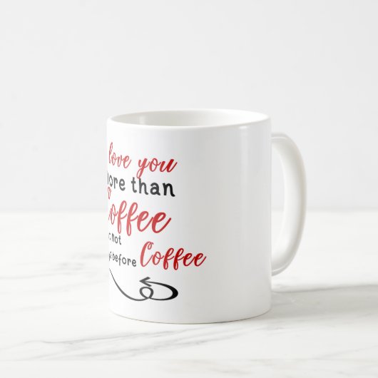 私はコーヒーよりもっと常に前に愛します コーヒーマグカップ (正面右)