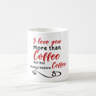 私はコーヒーよりもっと常に前に愛します コーヒーマグカップ