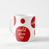 私はコーヒーをあきらめることができますが、憶病者ではないです! コーヒーマグカップ (正面左)