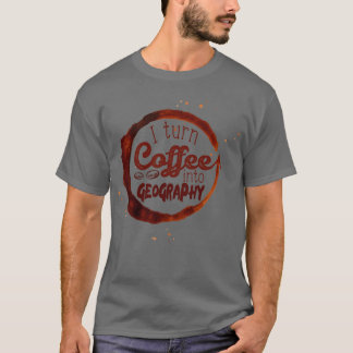 私はコーヒーを地理に変える Tシャツ
