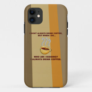 私はコーヒーを常に飲みません iPhone 11 ケース