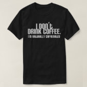 私はコーヒーを飲まない私は自然にカフェ化Hypである Tシャツ (デザイン正面)