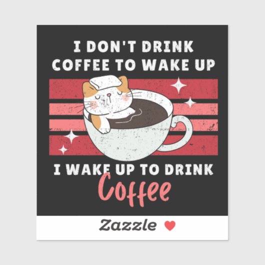 私はコーヒーを飲まない – 私はコーヒーを飲むために起きる シール (シート)