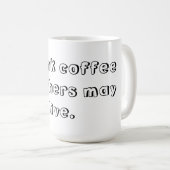 私はコーヒーを飲みます従って他は住むかもしれません コーヒーマグカップ (正面右)