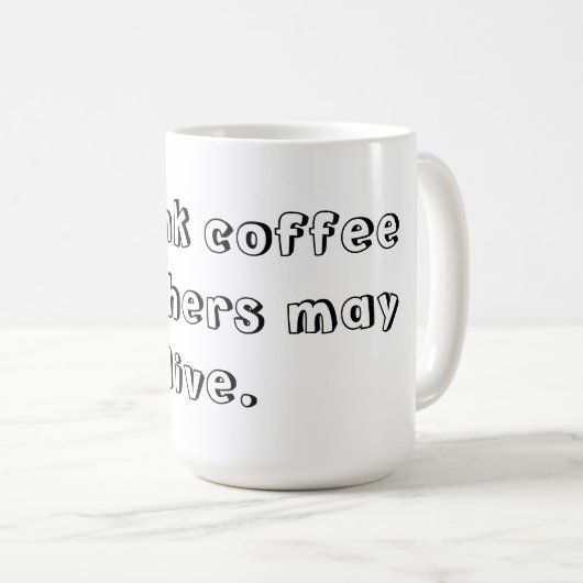 私はコーヒーを飲みます従って他は住むかもしれません コーヒーマグカップ (正面右)