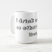 私はコーヒーを飲みます従って他は住むかもしれません コーヒーマグカップ (正面左)